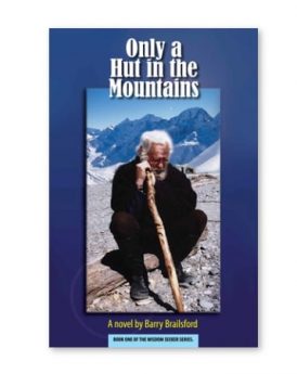 Only a hut in the Mountains, wisdom seekers series, book 1, by BarryBrailsford