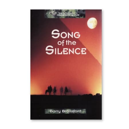 Song of the Silence, Chronicles of the Stone series, book 4, by Barry Brailsford